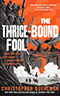 The Thrice-Bound Fool